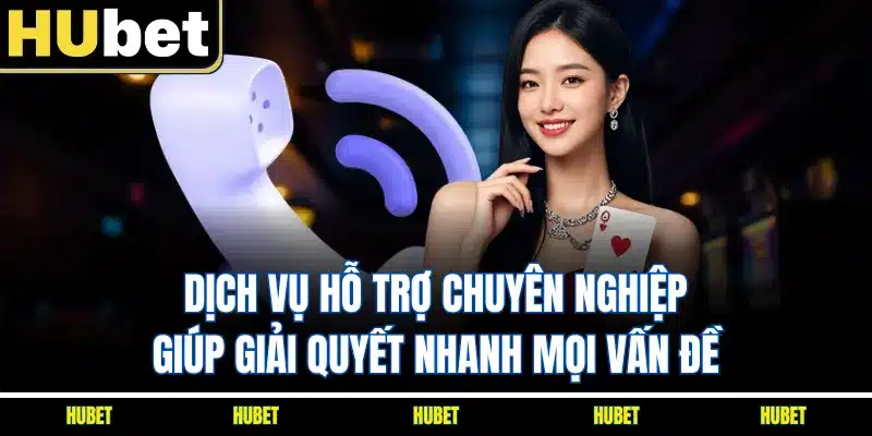 Dịch vụ hỗ trợ chuyên nghiệp giúp giải quyết nhanh mọi vấn đề